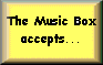 The Music Box accepts Visa, MasterCard and Discover